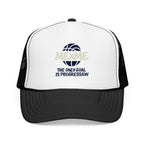 The Only Goal Is Progression Foam Trucker Hat