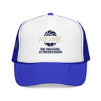 The Only Goal Is Progression Foam Trucker Hat