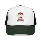 Always Becoming Foam Trucker Hat