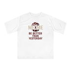 Be Better Than Yesterday Performance Tee