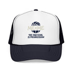 The Only Goal Is Progression Foam Trucker Hat