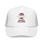 Always Becoming Foam Trucker Hat