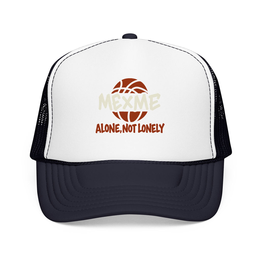 Alone, Not Lonely Foam Trucker Hat