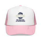The Only Goal Is Progression Foam Trucker Hat