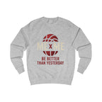 Redefined Grind: Be Better Than Yesterday Sweater